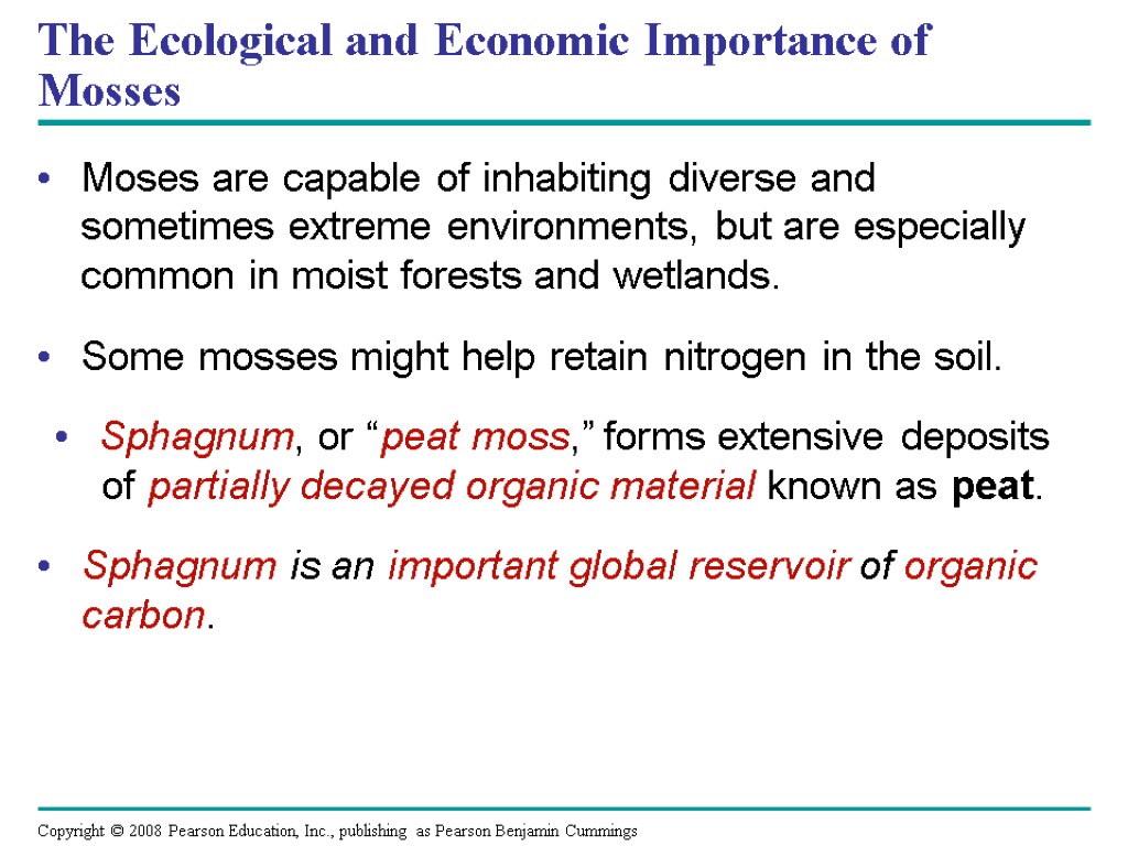The Ecological and Economic Importance of Mosses Moses are capable of inhabiting diverse and